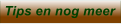 Tips en nog meer