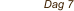 Dag 7