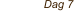 Dag 7
