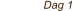 Dag 1