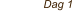 Dag 1