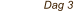 Dag 3