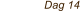 Dag 14