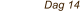 Dag 14