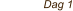 Dag 1